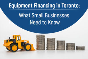 Equipment Financing in Toronto