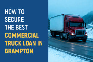 Commercial Truck Loan in Brampton